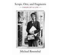 Michael Rosenthal Scraps, Orts, and Fragments (Copertina rigida)