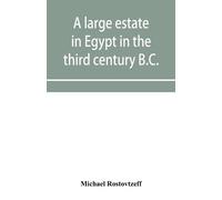 Michael Rostovt A large estate in Egypt in the third century B.C., a (Tascabile)