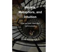 Michael Ruhl Frank Models, Metaphors, and Intuition (Tascabile)