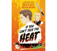 Michael Ruhlman If You Can't Take the Heat (Copertina rigida)