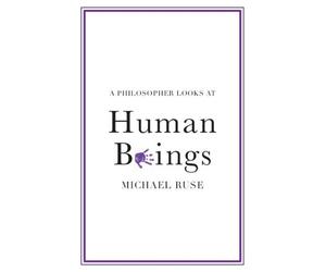 Michael Ruse A Philosopher Looks at Human Beings (Tascabile)