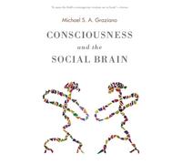 Michael S. A. Graziano Consciousness and the Social Brain (Tascabile)
