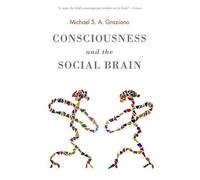 Michael S. A. Graziano Consciousness and the Social Brain (Tascabile)