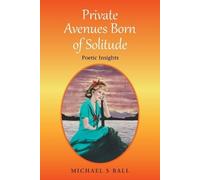 Michael S Ball Born of Solitude Private Avenues (Tascabile)