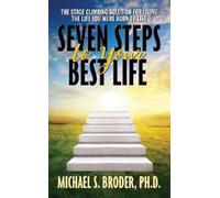 Michael S. Brod Seven Steps to Your Best Life: The Stage Climbing So (Tascabile)