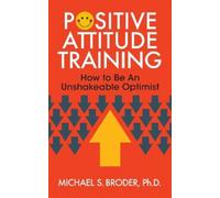 Michael S. Broder Positive Attitude Training (Tascabile)
