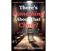 Michael S Dotson There's Something About That Chair (Tascabile)