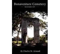 Michael S Durkee Charles St Arnaud Bonaventure Cemetery (Tascabile)