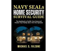 Michael S Falzone NAVY SEALs HOME SECURITY SURVIVAL GUIDE (Tascabile)