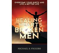 Michael S Figgers Healing the Hearts of Broken Men (Tascabile)