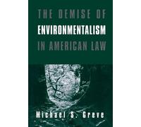 Michael S. Greve The Demise of Environmentalism in American Law (Tascabile)
