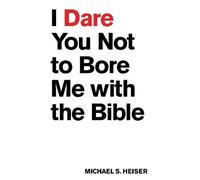 Michael S. Heiser I Dare You Not to Bore Me with The Bible (Tascabile)