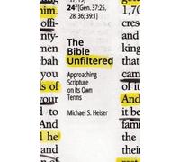 Michael S. Heiser The Bible Unfiltered (Tascabile)