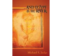Michael S. Judge ...And Egypt is the River (Tascabile)