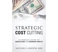 Michael S Lawson Mba Strategic Cost Cutting (Tascabile)