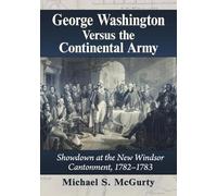 Michael S. McGurty George Washington Versus the Continental Army (Tascabile)