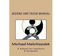 Michael S Melchizedek QiGong And TaiChi Manual (Tascabile)