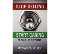 Michael S Miller Stop Selling and Start Caring (Tascabile)
