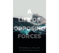 Michael S Millin Danielle Makenna Forras A Life of Opposing Forces (Tascabile)