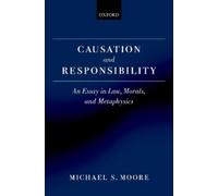 Michael S. Moore Causation and Responsibility (Copertina rigida)