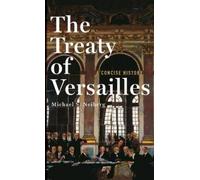 Michael S. Neiber The Treaty of Versailles: A Concise Histor (Copertina rigida)