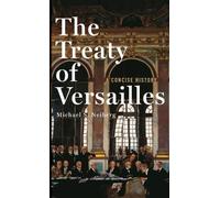 Michael S. Neiber – The Treaty of Versailles: A Concise History – Copertina rigida