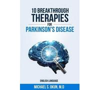 Michael S Okun MD 10 Breakthrough Therapies for Parkinson's Disease (Tascabile)