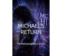 MICHAEL’S RETURN: The Reincarnation of a Star