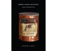 Michael S. Roth Memory, Trauma, and History (Tascabile)