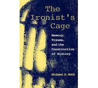 Michael S. Roth The Ironist's Cage (Tascabile)