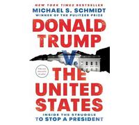 Michael S. Schmidt – Donald Trump v. The United States – Inside the Struggle to Stop a President