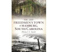 Michael S Smith The Lost Freedmen's Town of Hamburg, South Carolina (Tascabile)