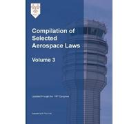 Michael S Twinchek Compilation of Selected Aerospace Laws Vol. 3 (Tascabile)