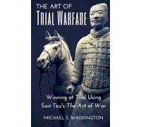 Michael S. Waddington Michael S Waddington The Art of Trial Warfare (Tascabile)