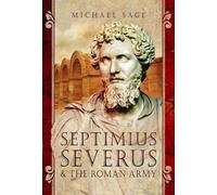 Michael Sage Septimius Severus and the Roman Army (Copertina rigida)