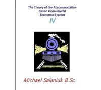 Michael Salaniu The Theory of the Accommodation Based Consumerist Ec (Tascabile)