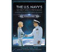 Michael Salla The US Navy's Secret Space Program and Nordic Extrater (Tascabile)