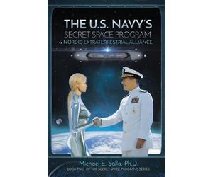 Michael Salla The US Navy's Secret Space Program and Nordic Extrater (Tascabile)