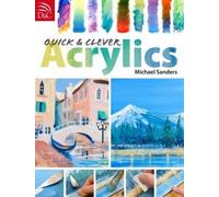 Michael Sanders Quick and Clever Acrylics (Tascabile)