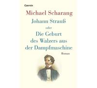 Michael Scharan Johann Strauß oder Die Geburt des Walzers aus (Copertina rigida)