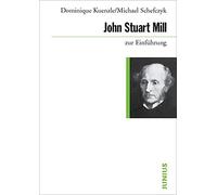 Michael Schefczyk Dominique Kuenzle John Stuart Mill zur Einführung (Tascabile)