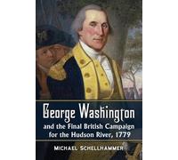 Michael Schellh George Washington and the Final British Campaign for (Tascabile)