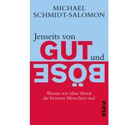 Michael Schmidt Jenseits von Gut und Böse: Warum wir ohne Moral die (Tascabile)