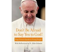Michael Schmitz Pope Francis Don't Be Afraid to Say Yes to God (Tascabile)