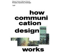 Michael Schmitz Ulysses Voelke How Communication Design Work (Copertina rigida)