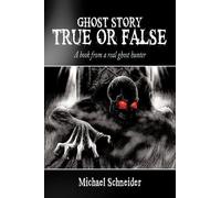 Michael Schneider Ghost Story True or False (Tascabile)