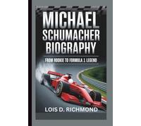 MICHAEL SCHUMACHER BIOGRAPHY: From Rookie to Formula 1 Legend