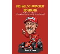Michael Schumacher Biography: The Fast Lane to Greatness - A Young Racer's Journey from Go-Karts to Formula 1