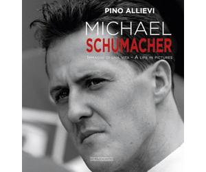 Michael Schumacher: Immagini Di Una Vita. Ediz. bilingue italiano/inglese