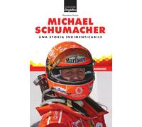 Michael Schumacher. Una storia indimenticabile